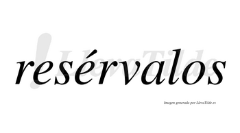 Resérvalos  lleva tilde con vocal tónica en la segunda «e»