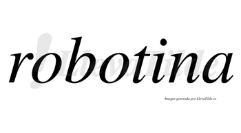 Robotina no lleva tilde con vocal tónica en la «i»