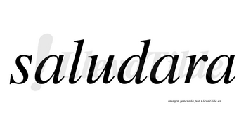 Saludara no lleva tilde con vocal tónica en la segunda «a»