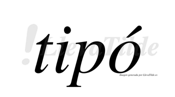 Tipó  lleva tilde con vocal tónica en la «o»