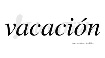 Vacación  lleva tilde con vocal tónica en la «o»