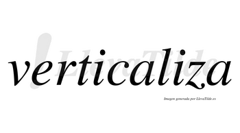 Verticaliza  no lleva tilde con vocal tónica en la segunda «i»