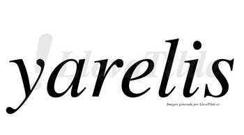 Yarelis  no lleva tilde con vocal tónica en la «e»