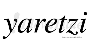 Yaretzi no lleva tilde con vocal tónica en la «e»