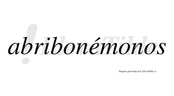 Abribonémonos  lleva tilde con vocal tónica en la «e»