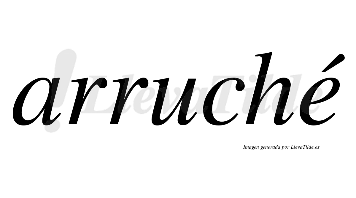 Arruché  lleva tilde con vocal tónica en la "e"