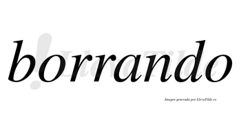 Borrando  no lleva tilde con vocal tónica en la «a»