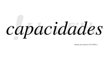 Capacidades  no lleva tilde con vocal tónica en la tercera «a»