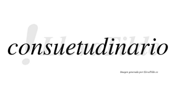 Consuetudinario  no lleva tilde con vocal tónica en la «a»