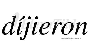 Díjieron  lleva tilde con vocal tónica en la primera «i»