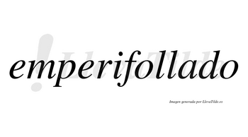 Emperifollado no lleva tilde con vocal tónica en la «a»