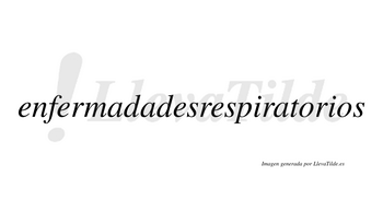 Enfermadadesrespiratorios  no lleva tilde con vocal tónica en la primera «o»