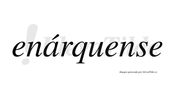 Enárquense  lleva tilde con vocal tónica en la «a»