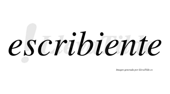 Escribiente  no lleva tilde con vocal tónica en la segunda «e»