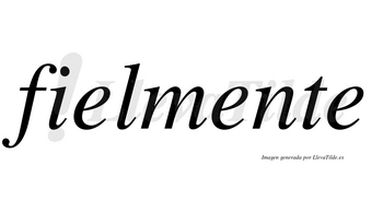 Fielmente no lleva tilde con vocal tónica en la segunda «e»