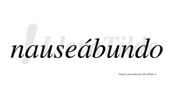 Nauseábundo  lleva tilde con vocal tónica en la segunda «a»
