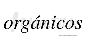 Orgánicos  lleva tilde con vocal tónica en la «a»