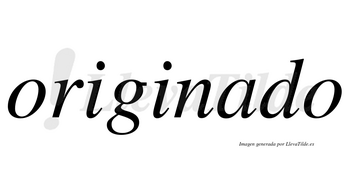 Originado no lleva tilde con vocal tónica en la «a»