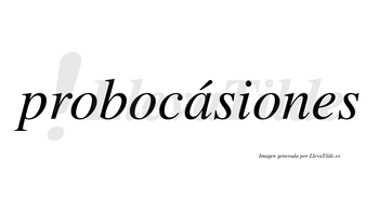 Probocásiones  lleva tilde con vocal tónica en la «a»