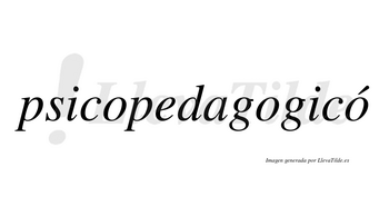 Psicopedagogicó lleva tilde con vocal tónica en la tercera «o»