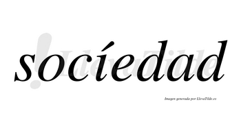 Socíedad lleva tilde con vocal tónica en la «i»