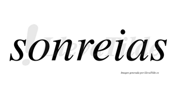 Sonreias no lleva tilde con vocal tónica en la «o»