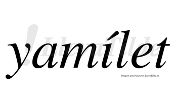 Yamílet  lleva tilde con vocal tónica en la «i»