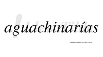 Aguachinarías  lleva tilde con vocal tónica en la segunda «i»