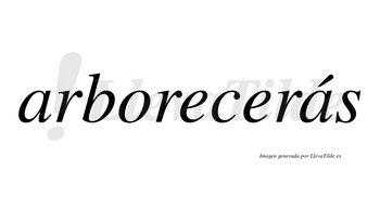 Arborecerás  lleva tilde con vocal tónica en la segunda «a»