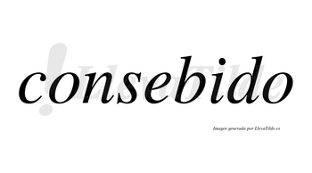 Consebido  no lleva tilde con vocal tónica en la «i»