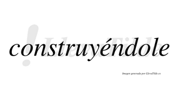 Construyéndole  lleva tilde con vocal tónica en la primera «e»