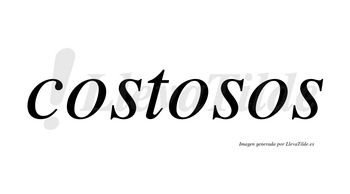 Costosos no lleva tilde con vocal tónica en la segunda «o»