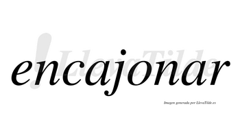 Encajonar  no lleva tilde con vocal tónica en la segunda «a»