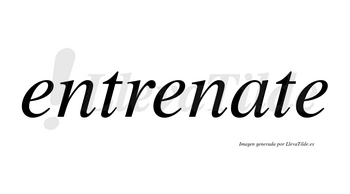 Entrenate no lleva tilde con vocal tónica en la «a»