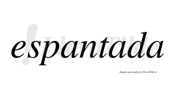 Espantada no lleva tilde con vocal tónica en la segunda «a»