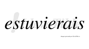 Estuvierais  no lleva tilde con vocal tónica en la segunda «e»