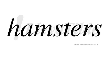 Hamsters no lleva tilde con vocal tónica en la «e»