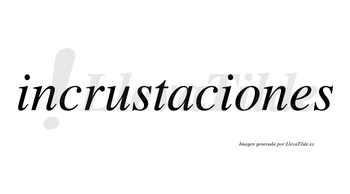 Incrustaciones  no lleva tilde con vocal tónica en la «o»