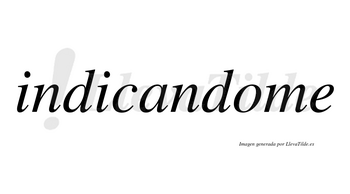 Indicandome no lleva tilde con vocal tónica en la «o»