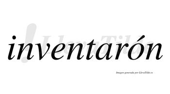 Inventarón  lleva tilde con vocal tónica en la «o»