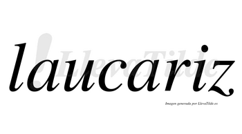 Laucariz  no lleva tilde con vocal tónica en la «i»