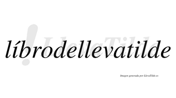 Líbrodellevatilde  lleva tilde con vocal tónica en la primera «i»
