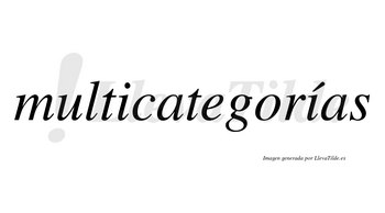 Multicategorías lleva tilde con vocal tónica en la segunda «i»