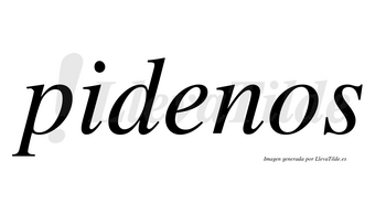 Pidenos no lleva tilde con vocal tónica en la «e»
