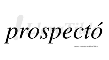 Prospectó  lleva tilde con vocal tónica en la segunda «o»