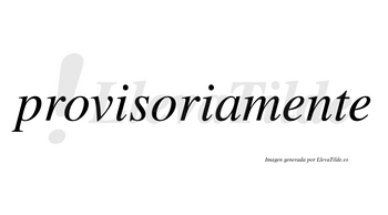 Provisoria no lleva tilde con vocal tónica en la segunda «o»