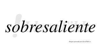 Sobresaliente  no lleva tilde con vocal tónica en la segunda «e»