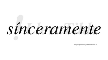 Sínceramente lleva tilde con vocal tónica en la «i»