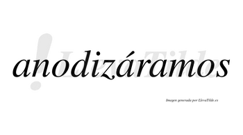 Anodizáramos  lleva tilde con vocal tónica en la segunda «a»