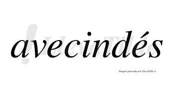 Avecindés  lleva tilde con vocal tónica en la segunda «e»